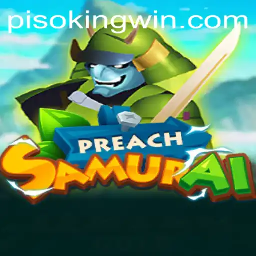 Exploring the World of PreachSamurai and the Concept of PISO KING