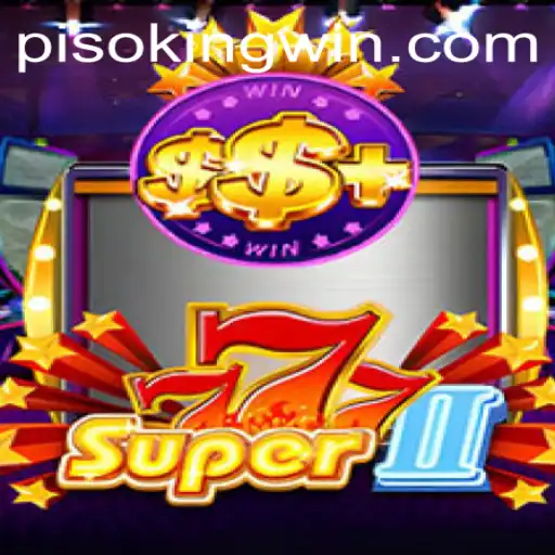 Super777II: The Ultimate Gaming Experience with PISO KING